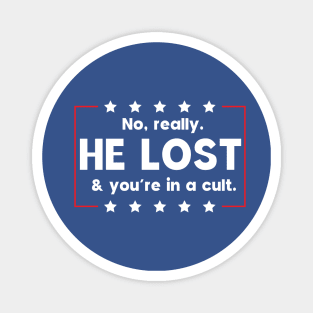 No really. He lost & you're in a cult Magnet